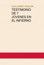 Libro TESTIMONIO DE 7 JOVENES EN EL INFIERNO, autor GUILLERMO ENRIQUE VIDALON SIRLUPU