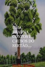 UMA BRAÚNA... CONTOS E CAUSOS DO SERTÃO.