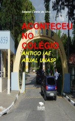 Libro ACONTECEU NO COLÉGIO IAE, autor EZEQUIEL CAMILO DA SILVA zequi