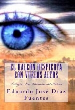 Libro El Halcón despierta con vuelos altos. Trilogía: Las Videncias del Halcón, autor Editorial Alvi Books