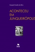 Libro ACONTECEU EM JUNQUEIRÓPOLIS, autor EZEQUIEL CAMILO DA SILVA zequi