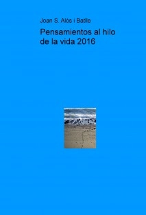 Pensamientos al hilo de la vida 2016