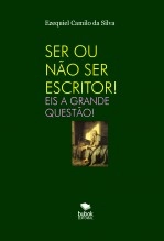 Libro "SER OU NÃO SER ESCRITOR!" EIS A GRANDE QUESTÃO!, autor EZEQUIEL CAMILO DA SILVA zequi