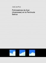 Libro Polinizadores de Acer (Aceraceae) en la Península Ibérica, autor José Lara Ruiz