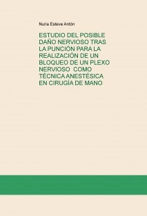 ESTUDIO DEL POSIBLE DAÑO NERVIOSO TRAS LA PUNCIÓN PARA LA REALIZACIÓN DE UN BLOQUEO DE UN PLEXO NERVIOSO COMO TÉCNICA ANESTÉSICA EN CIRUGÍA DE MANO