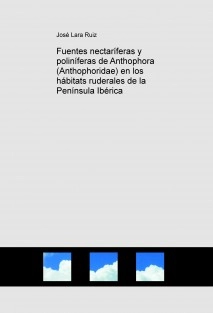 Fuentes nectaríferas y poliníferas de Anthophora (Anthophoridae) en los hábitats ruderales de la Península Ibérica