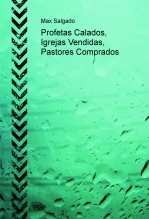 Profetas Calados, Igrejas Vendidas, Pastores Comprados