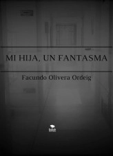 Libro Mi hija, un fantasma, autor Facundo Olivera Ordeig