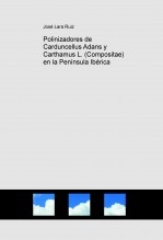 Libro Polinizadores de Carduncellus Adans y Carthamus L. (Compositae) en la Península Ibérica, autor José Lara Ruiz
