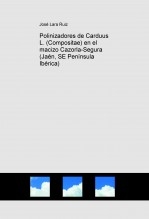 Libro Polinizadores de Carduus L. (Compositae) en el macizo Cazorla-Segura (Jaén, SE Península Ibérica), autor José Lara Ruiz