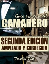 Libro GUÍA PRÁCTICA DEL CAMARERO (Segunda edición ampliada y corregida) EDICIÓN DIGITAL, autor Franklin Díaz