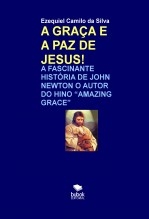 Libro A GRAÇA E A PAZ DE JESUS!, autor EZEQUIEL CAMILO DA SILVA zequi
