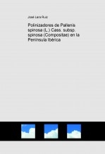 Libro Polinizadores de Pallenis spinosa (L.) Cass. subsp. spinosa (Compositae) en la Península Ibérica, autor José Lara Ruiz