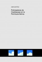 Libro Polinizadores de Oxalidaceae en la Península Ibérica, autor José Lara Ruiz