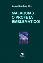Libro MALAQUIAS O PROFETA EMBLEMÁTICO, autor EZEQUIEL CAMILO DA SILVA zequi