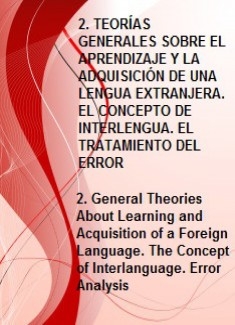 2. TEORÍAS GENERALES SOBRE EL APRENDIZAJE Y LA ADQUISICIÓN DE UNA LENGUA EXTRANJERA. EL CONCEPTO DE INTERLENGUA. EL TRATAMIENTO DEL ERROR