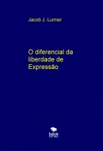 Libro O diferencial da liberdade de Expressão, autor Jacob J. Lumier