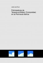 Libro Polinizadores de TaraxacumWeber (Compositae) en la Península Ibérica, autor José Lara Ruiz