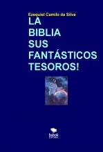 Libro LA BIBLIA SUS FANTÁSTICOS TESOROS!, autor EZEQUIEL CAMILO DA SILVA zequi