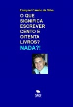 Libro O QUE SIGNIFICA ESCREVER 180 LIVROS? NADA?!, autor EZEQUIEL CAMILO DA SILVA zequi