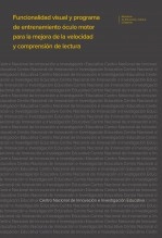Libro FUNCIONALIDAD VISUAL Y PROGRAMA DE ENTRENAMIENTO ÓCULO MOTOR PARA LA MEJORA DE LA VELOCIDAD Y COMPRENSIÓN DE LECTURA, autor Ministerio de Educación y Formación Profesional