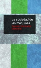 Libro La sociedad de las máquinas, autor Gonzalo Hernández Vallhonrat