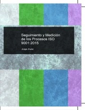 Libro Seguimiento y Medición de los Procesos ISO 9001:2015, autor Jorge Jhuéz