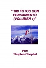 Libro 100 FOTOS CON PENSAMIENTO (VOLUMEN 1), autor Thupten Chophel