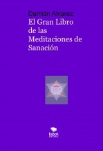 Libro Meditaciones de Sanación. El Gran Libro, autor Francisco Damián Alvarez Yanes