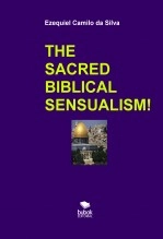 Libro THE SACRED BIBLICAL SENSUALISM, autor EZEQUIEL CAMILO DA SILVA zequi