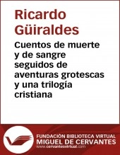 Libro Cuentos de muerte y de sangre seguidos de aventuras grotescas y una trilogía cristiana, autor Biblioteca Miguel de Cervantes