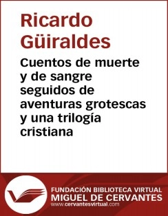 Cuentos de muerte y de sangre seguidos de aventuras grotescas y una trilogía cristiana