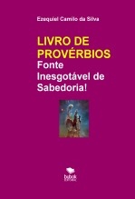 Libro LIVRO DE PROVÉRBIOS - Fonte Inesgotável de Sabedoria!, autor EZEQUIEL CAMILO DA SILVA zequi