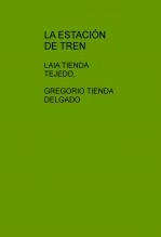 Libro LA ESTACIÓN DE TREN, autor GREGORIO TIENDA DELGADO
