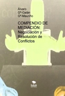 COMPENDIO DE MEDIACION: Negociación y Resolución de Conflictos