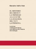 EL MISTERIO DE CRISTO Y LA TRINIDAD A LA LUZ DE LA ANALOGÍA DEL YO Y LA PERSONA. Lecciones cristológicotrinitarias: una relectura de la historia de la teología.