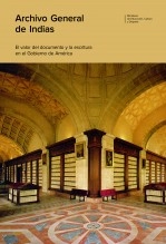Libro Archivo General de Indias: el valor del documento y la escritura en el gobierno de América, autor Ministerio de Cultura