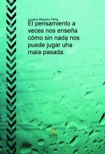 El pensamiento a veces nos enseña cómo sin nada nos puede jugar una mala pasada.