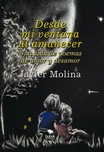 Desde mi ventana al amanecer. Una vida de poemas de amor y desamor
