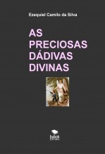 Libro AS PRECIOSAS DÁDIVAS DIVINAS, autor EZEQUIEL CAMILO DA SILVA zequi