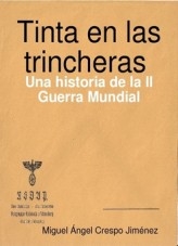 TINTA EN LAS TRINCHERAS. Una historia de la II Guerra Mundial.