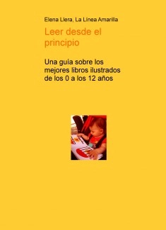 Leer desde el principio. Una guía sobre los mejores libros ilustrados de los 0 a los 12 años