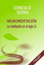 Libro NEUROMEDITACIÓN. La meditación en el siglo 21, autor Gonzalo Serra Fernández