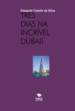 Libro TRÊS DIAS NA INCRÍVEL DUBAI!, autor EZEQUIEL CAMILO DA SILVA zequi