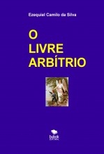 Libro O LIVRE ARBÍTRIO, autor EZEQUIEL CAMILO DA SILVA zequi