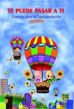 TE PUEDE PASAR A TI. CUENTOS PARA LA CONCIENCIACIÓN: LEUCEMIA