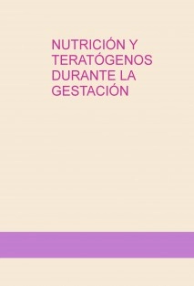 NUTRICIÓN Y TERATÓGENOS DURANTE LA GESTACIÓN