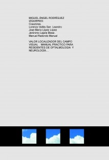 VALOR LOCALIZADOR DEL CAMPO VISUAL . MANUAL PRÁCTICO PARA RESIDENTES DE OFTALMOLOGÍA Y NEUROLOGÍA .