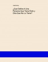 Libro ¿Qué Define A Una Persona Que Tiene Éxito y Otra Que No Lo Tiene?, autor Mario Rony