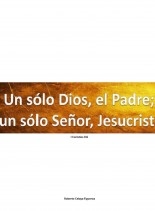 Un sólo Dios, el Padre; un sólo Señor, Jesucristo